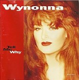 Wynonna Judd - Tell Me Why