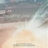 Jeremy Zuckerman - This Little Land of Mines