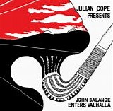 Cope, Julian - John Balance Enters Valhalla