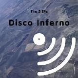 Disco Inferno - The 5 EP's
