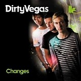 Dirty Vegas - Changes 1