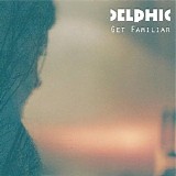 Delphic - Get Familiar
