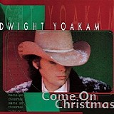 Dwight Yoakam - Come On Christmas