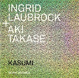 Ingrid Laubrock & Aki Takase - Kasumi