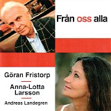 GÃ¶ran Fristorp, Anna-Lotta Larsson & Andreas Landegren - FrÃ¥n oss alla