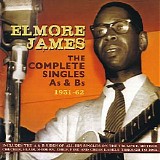 Elmore James - The Complete Singles As & Bs: 1951-62