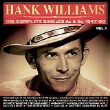 Hank Williams With His Drifting Cowboys - The Complete Singles As & Bs 1947-55, Vol. 1