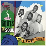 The "5" Royales - The Roots Of Soul