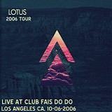 Lotus - Live at Club Fais Do Do, Los Angeles CA 10-06-06