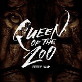 Fetty Wap - Queen Of The Zoo