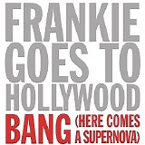 Frankie Goes To Hollywood - Bang! (Here Comes A Supernova)