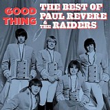 Paul Revere & The Raiders - Good Thing: The Best Of Paul Revere & The Raiders