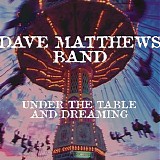 Dave Matthews Band - Under the Table and Dreaming (Expanded Edition)