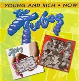 The Tubes - Young And Rich + Now