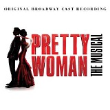 Various artists - Pretty Woman: The Musical (Original Broadway Cast Recording)