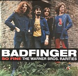 Badfinger - So Fine (The Warner Bros. Rarities)