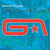 Groove Armada - Love Sweet Sound