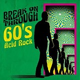 Various artists - Break On Through: 60's Acid Rock