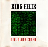 King Felix - Owl Plane Crash