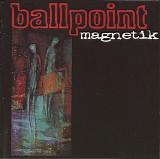 Ballpoint - Magnetik