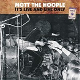 Mott The Hoople - It's Live And Live Only