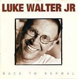 Luke Walter Jr. - Back To Normal