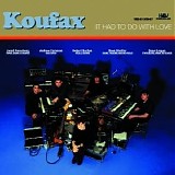 Koufax - It Had To Do With Love