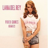 Lana Del Rey - Video Games [Remixes]