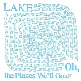 Lake - Oh, The Places We'll Go
