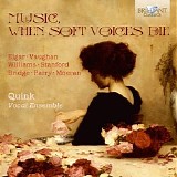 Quink Vocal Ensemble - Music, When Soft Voices Die