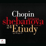 Tatiana Shebanova - 24 Etudes Op.10, Op.25