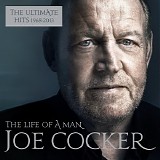 Joe Cocker - The Life Of A Man. The Ultimate Hits 1968-2013
