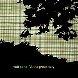 Matt Pond PA - The Green Fury