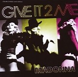 Madonna - Give It 2 Me [The Remixes]