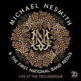 Michael Nesmith And The First National Band Redux - Live At The Troubadour