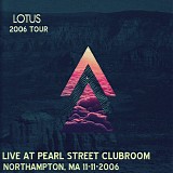 Lotus - Live at Pearl Street Clubroom, Northampton MA 11-11-06