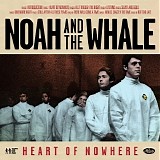 Noah And The Whale - Heart Of Nowhere