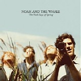 Noah And The Whale - The First Days Of Spring