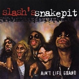 Slash - Slash's Snakepit: Ain't Life Grand