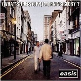 Oasis - (What's The Story) Morning Glory