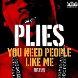 Plies - You Need People Like Me