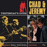 Chad & Jeremy - Yesterday's Gone: The Complete Ember / World Artists Recordings