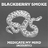 Blackberry Smoke - Medicate My Mind