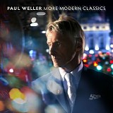 Paul Weller - More Modern Classics (Deluxe Edition)
