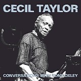 Cecil Taylor with Tony Oxley - Conversations With Tony Oxley