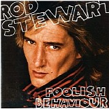 Rod Stewart - Foolish Behaviour [Expanded Edition]