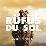 Rufus Du Sol - Desert Night