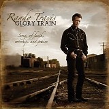 Randy Travis - Glory Train, Songs Of Faith, Worship & Praise