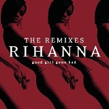 Rihanna - Good Girl Gone Bad [The Remixes]