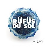 Rufus Du Sol - Atlas